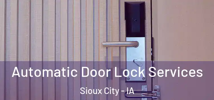 Automatic Door Lock Services Sioux City - IA