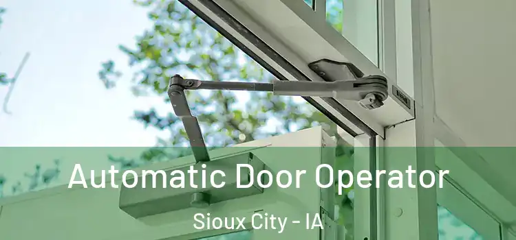 Automatic Door Operator Sioux City - IA