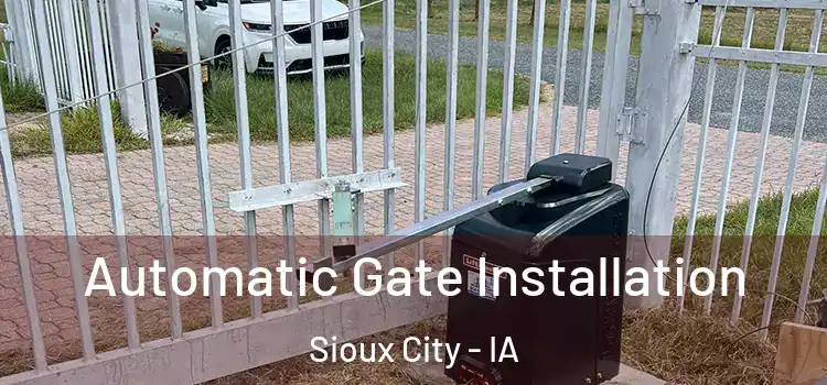 Automatic Gate Installation Sioux City - IA