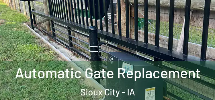 Automatic Gate Replacement Sioux City - IA