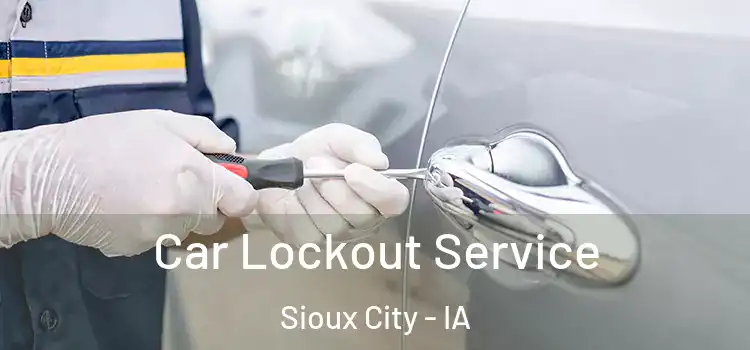  Car Lockout Service Sioux City - IA