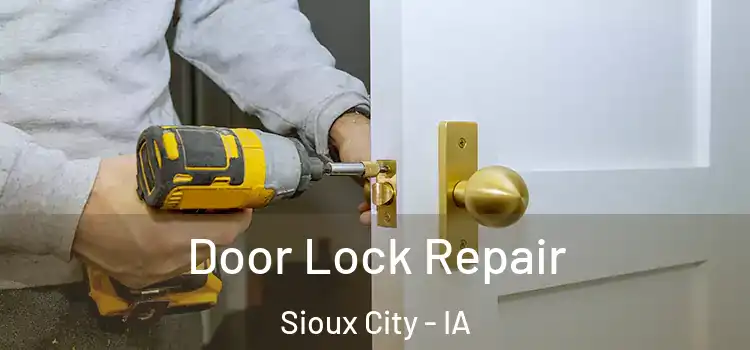 Door Lock Repair Sioux City - IA