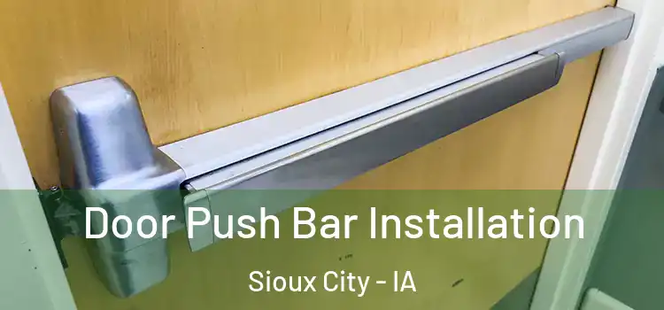  Door Push Bar Installation Sioux City - IA