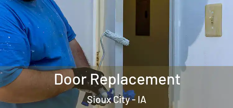 Door Replacement Sioux City - IA