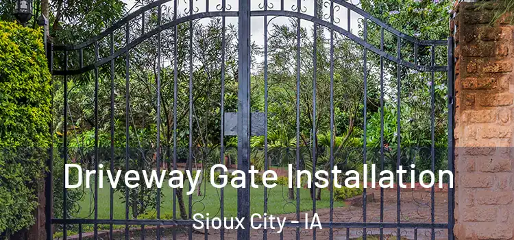 Driveway Gate Installation Sioux City - IA