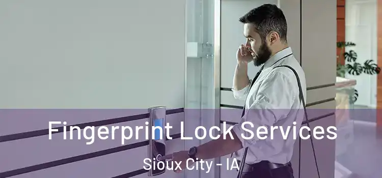  Fingerprint Lock Services Sioux City - IA