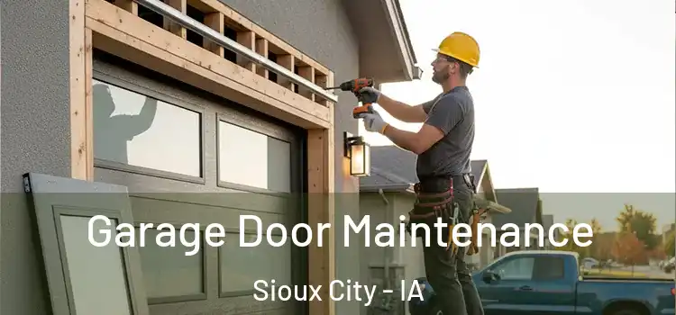 Garage Door Maintenance Sioux City - IA