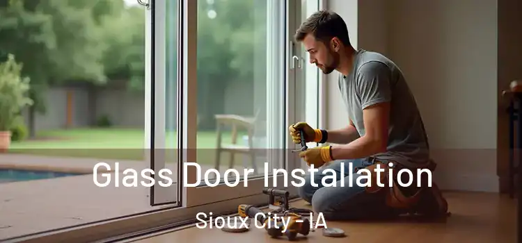 Glass Door Installation Sioux City - IA