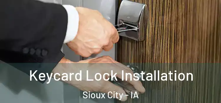  Keycard Lock Installation Sioux City - IA