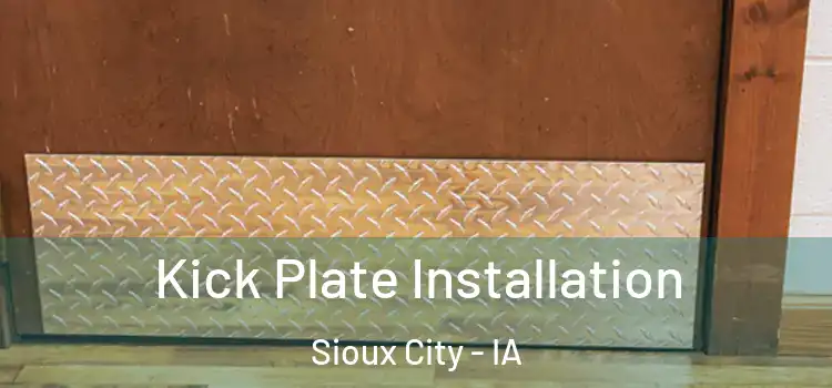  Kick Plate Installation Sioux City - IA