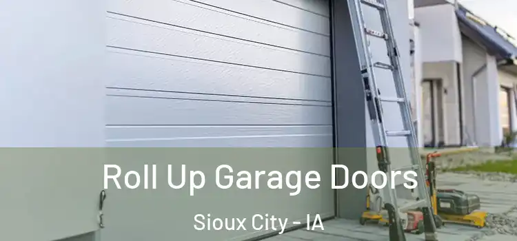  Roll Up Garage Doors Sioux City - IA