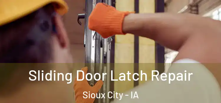  Sliding Door Latch Repair Sioux City - IA